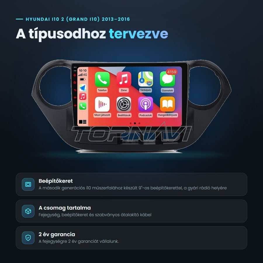 Hyundai i10 2 (Grand i10) 2013–2016 Android fejegység: a típushoz tervezett beépítőkeret, a csomag tartalma, 2 év garancia - TOPNAVI