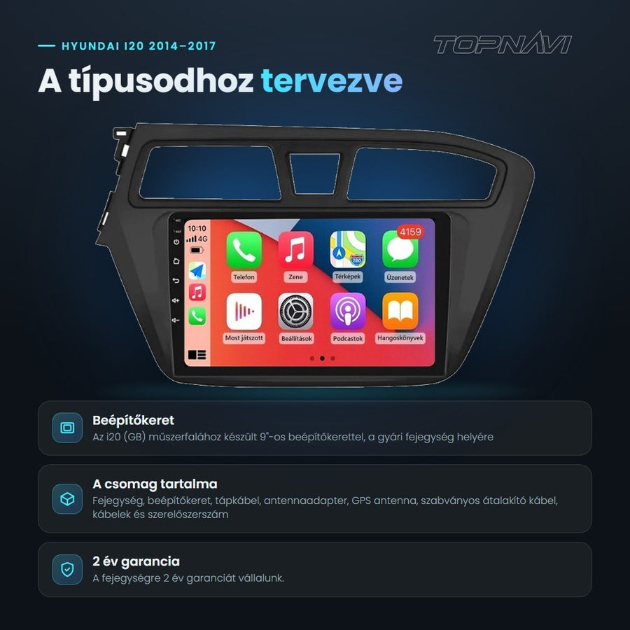 Hyundai i20 2014–2017 Android fejegység: a típushoz tervezett beépítőkeret, a csomag tartalma, 2 év garancia - TOPNAVI
